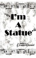 I'm a Statue