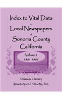 Index to Vital Data in Local Newspapers of Sonoma County, California, Volume 3, 1881-1885: 1881-1885(English)