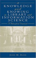 Knowledge and Knowing in Library and Information Science: A Philosophical Framework