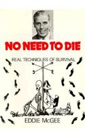 No Need To Die - Real Techniques Of Survival