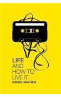Life and How to Live it