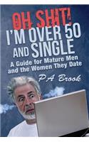 Oh Shit! I'm Over 50 and Single