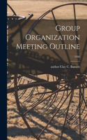 Group Organization Meeting Outline; 1946