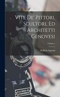 Vite De' Pittori, Scultori, Ed Architetti Genovesi; Volume 1