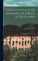 Voyage D'italie, De Dalmatie, De Grece, Et Du Levant