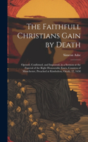The Faithfull Christians Gain by Death