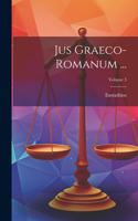 Jus Graeco-Romanum ...; Volume 3