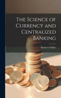 Science of Currency and Centralized Banking