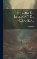 Historia De Bélgica Y De Holanda...