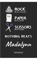 Nothing Beats Madalynn - Notebook: Rock Paper Scissors Game - Blank Ruled Kawaii Personalized & Customized Name Notebook Journal Girls & Women. Cute Desk Accessories & Kindergarten Wr