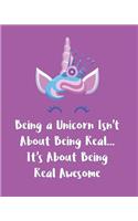 Being a Unicorn Isn't About Being Real It's About Being Real Awesome: Adorable Kawaii Pages for Sketching, Coloring, Imagining and Drawing Super Cute Things!