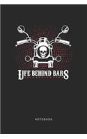 Life Behind Bars Notebook: A5 Punktiertes Notizbuch und Taschenbuch für Freunde oder Familie - Ein lustiges Geschenk für jeden Biker und Motorradfahrer
