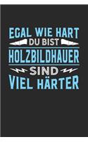 Egal wie hart du bist Holzbildhauer sind viel härter: Notizbuch A5 blanko 120 Seiten, Notizheft / Tagebuch / Reise Journal, perfektes Geschenk für Holzbildhauer