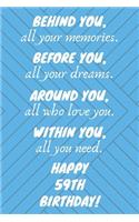 Behind You All Your Memories Before You All Your Dreams Happy 59th Birthday