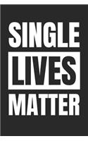Valentine's Day Notebook - Single Lives Matter Funny Anti Valentines Day - Valentine's Day Journal