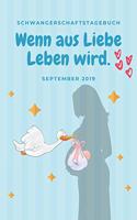 Schwangerschaftstagebuch - Wenn aus Liebe Leben wird. Septembember 2019