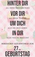 Hinter dir all deine Erinnerungen Vor dir all deine Träume I Herzlichen Glückwunsch zum 27en Geburtstag: Liniertes Notizbuch I Grußkarte für den 27. Geburtstag I Perfektes Geschenk I Geburtstagskarte