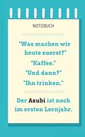 Notizbuch "was Machen Wir Heute Zuerst?": A5 Notizbuch PUNKTIERT Geschenk zur Ausbildung - für Sohn Tochter Neffe Nichte Freund Freundin - für Auszubildende Azubi Azubine - Lustiger Spruch