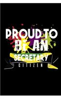 Proud to be a secretary citizen: Notebook - Journal - Diary - 110 Lined pages - 6 x 9 in - 15.24 x 22.86 cm - Doodle Book - Funny Great Gift