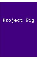 Project Pig: Blank Lined Journal