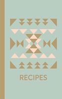 Recipes: Blank Cookbook for Collecting, Organizing and Sharing Your Favorite Recipes with Cool Geometric Quilt Block Cover in Soft Green