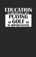 Education Is Important But Playing Golf Is Importanter