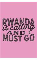 Rwanda Is Calling And I Must Go: A Blank Lined Journal for Sightseers Or Travelers Who Love This Country. Makes a Great Travel Souvenir.