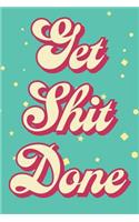 Get Shit Done