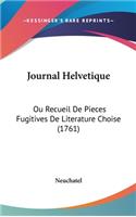 Journal Helvetique: Ou Recueil De Pieces Fugitives De Literature Choise (1761)