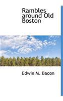 Rambles Around Old Boston