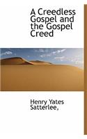 A Creedless Gospel and the Gospel Creed