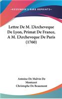Lettre de M. L'Archeveque de Lyon, Primat de France, A M. L'Archeveque de Paris (1760)