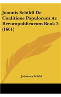 Joannis Schildi De Coalitione Populorum Ac Rerumpublicarum Book 3 (1661)