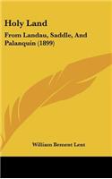 Holy Land: From Landau, Saddle, and Palanquin (1899)