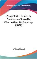 Principles Of Design In Architecture Traced In Observations On Buildings (1824)