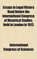 Essays in Legal History Read Before the International Congress of Historical Studies, Held in London in 1913