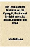 The Ecclesiastical Antiquities of the Cymry; Or, the Ancient British Church, Its History, Doctrine, and Rites: (English)