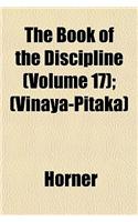 The Book of the Discipline (Volume 17); (Vinaya-Pitaka): (English)
