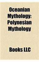Oceanian Mythology: Australian Mythology, Melanesian Mythology, Micronesian Mythology, Oceania Mythology Stubs, Oceanian Deities