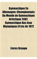 Gymnastique En Allemagne: Championnats Du Monde de Gymnastique Artistique 2007, Gymnastique Aux Jeux Olympiques D'Ete de 1972(French)