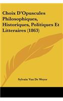 Choix D'Opuscules Philosophiques, Historiques, Politiques Et Litteraires (1863)