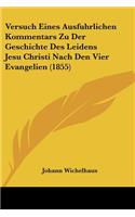 Versuch Eines Ausfuhrlichen Kommentars Zu Der Geschichte Des Leidens Jesu Christi Nach Den Vier Evangelien (1855)