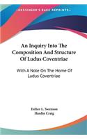 An Inquiry Into the Composition and Structure of Ludus Coventriae