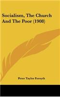 Socialism, The Church And The Poor (1908)