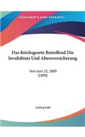 Das Reichsgesetz Betreffend Die Invaliditats Und Altersversicherung