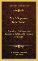 Man's Supreme Inheritance