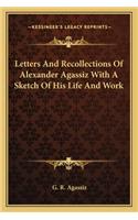 Letters And Recollections Of Alexander Agassiz With A Sketch Of His Life And Work