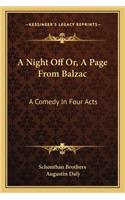 Night Off Or, a Page from Balzac: A Comedy in Four Acts