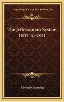 The Jeffersonian System 1801 to 1811