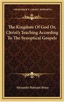 Kingdom of God Or, Christ's Teaching According to the Synoptical Gospels